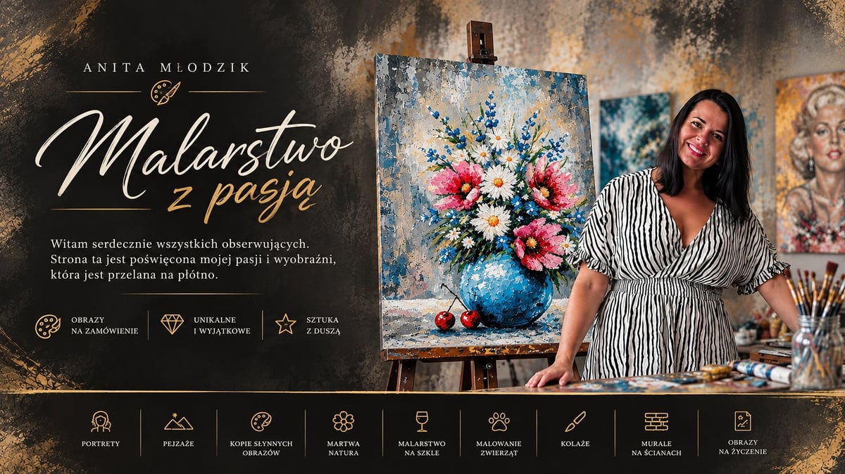 Anita Młodzik — Malarstwo z pasją. Artystka w pracowni przy sztaludze z obrazem kwiatów, obok paleta i pędzle. Portrety, pejzaże, kopie słynnych obrazów, martwa natura, malarstwo na szkle, malowanie zwierząt, kolaże, murale na ścianach, obrazy na życzenie.